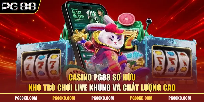 Casino PG88 sở hữu kho trò chơi live khủng và chất lượng cao
