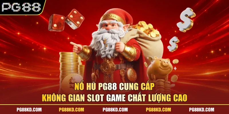 Nổ Hũ PG88 cung cấp không gian slot game chất lượng cao