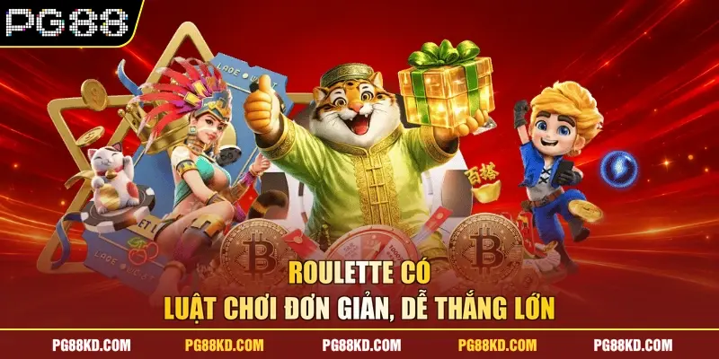 Roulette có luật chơi đơn giản, dễ thắng lớn