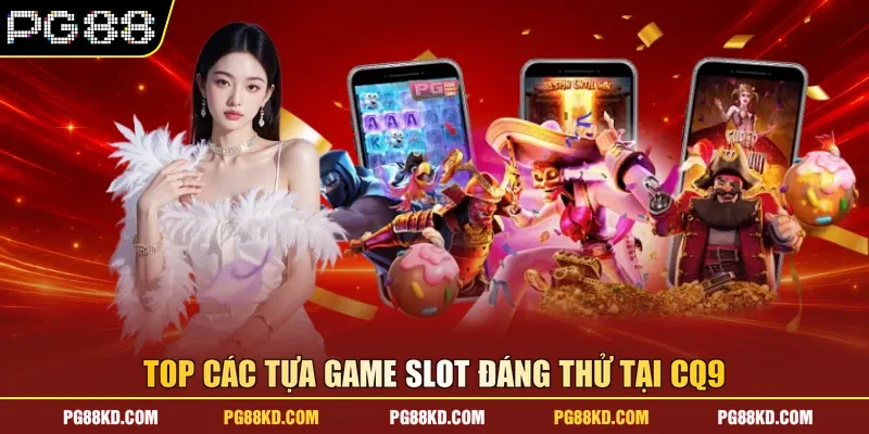 Top các tựa game Slot đáng thử tại CQ9