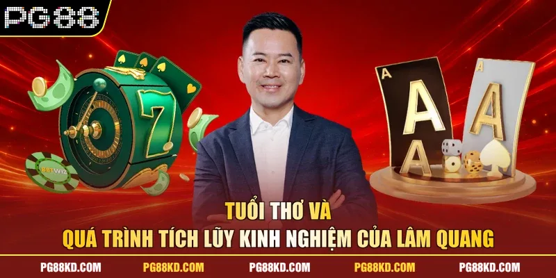 Tuổi thơ và quá trình tích lũy kinh nghiệm của Lâm Quang